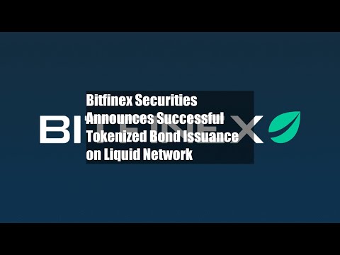 Bitfinex Securities Announces Successful Tokenized Bond Issuance on