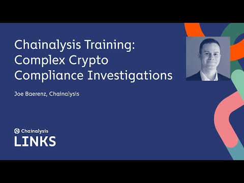 Complex Crypto Compliance Investigations | Chainalysis Training