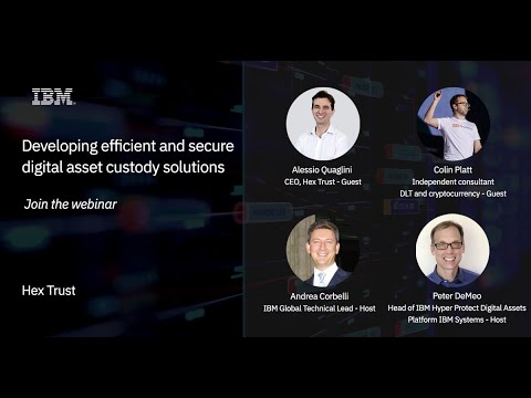 Developing Efficient and Secure Digital Asset Custody Solutions Webinar with IBM
