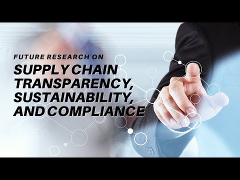 Future Research on Supply Chain Transparency, Sustainability and Compliance