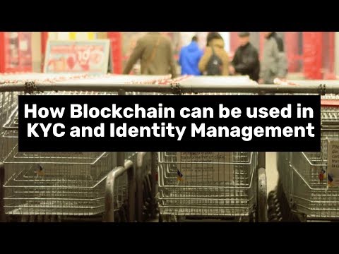 How Blockchain can be used in KYC and Identity Management