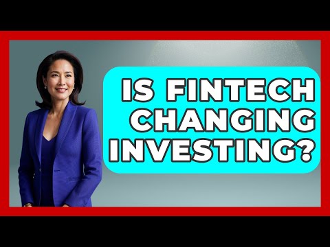 Is FinTech Changing Investing? – Learn About Economics