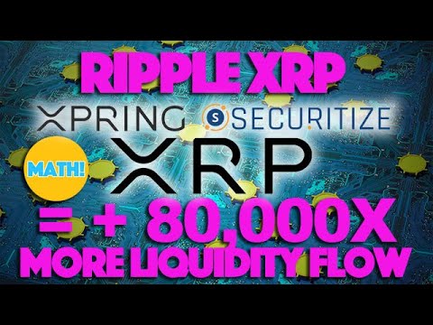 Ripple XRP: Xpring Funded Securitize & They Are Eyeing +80,000x MORE Liquidity Flow Needed – Math