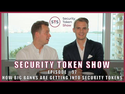 Security Token Show: #97 – How Big Banks Are Getting Into Security Tokens