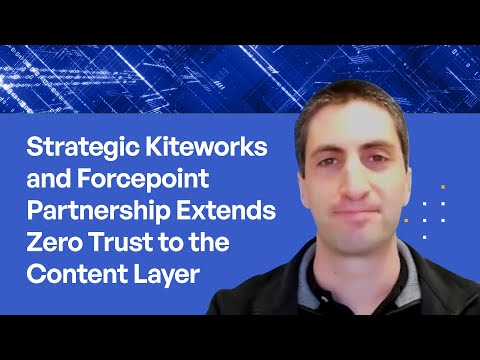 Strategic Kiteworks and Forcepoint Partnership Extends Zero Trust to the Content Layer