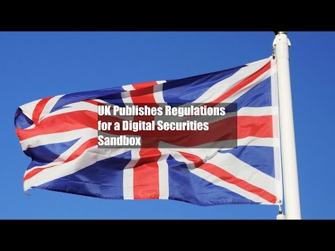 UK Publishes Regulations for a Digital Securities Sandbox