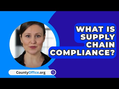 What Is Supply Chain Compliance? – CountyOffice.org