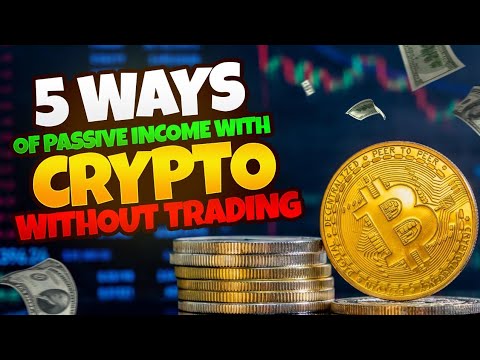 5 Ways to Earn Passive Income with Crypto without Trading