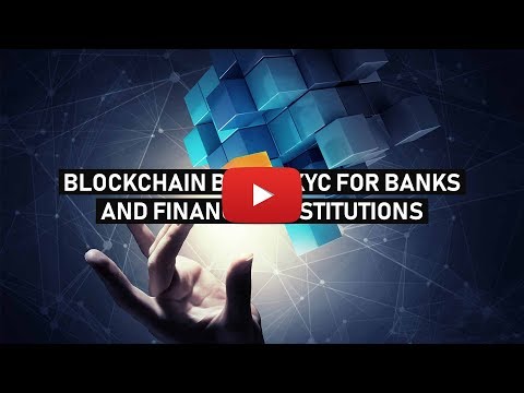 BLOCKCHAIN BASED KYC FOR BANKS AND FINANCIAL INSTITUTIONS
