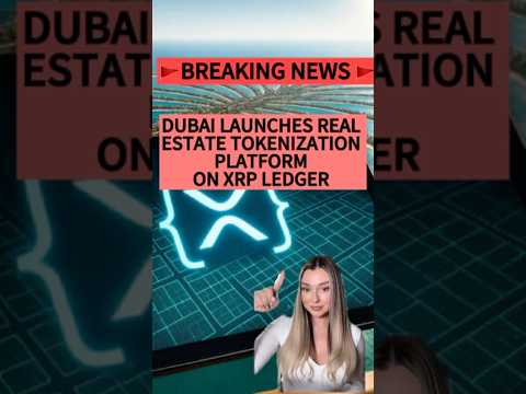 DUBAI LAUNCHES REAL ESTATE TOKENIZATION PLATFORM ON XRP LEDGER!