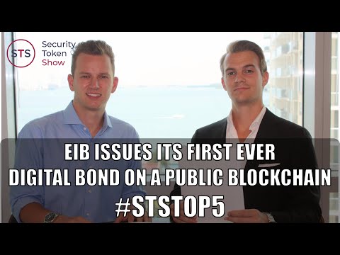 EIB Issues Its First Ever Digital Bond On A Public Blockchain | #STSTOP5