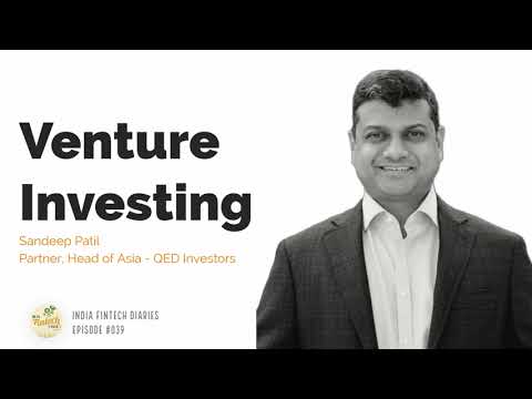 EP039 – Fintech Investments – In conversation with Sandeep Patil, Partner, QED Investors