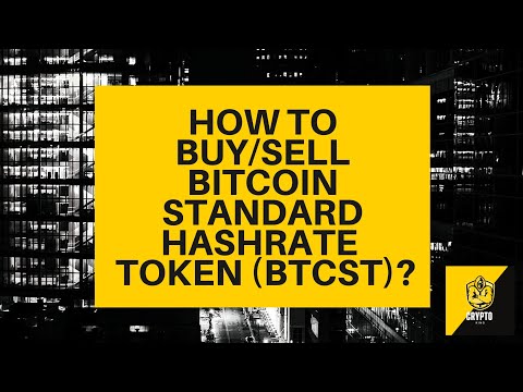 How to buy/sell Bitcoin Standard Hashrate Token ($BTCST)? Crypto Beginners Guide – BTCST explained