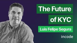 Luis Felipe Segura – The Future of KYC – InCode | E11