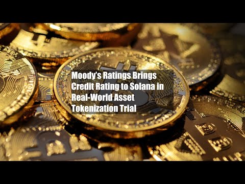 Moody’s Ratings Brings Credit Rating to Solana in Real-World Asset Tokenization Trial
