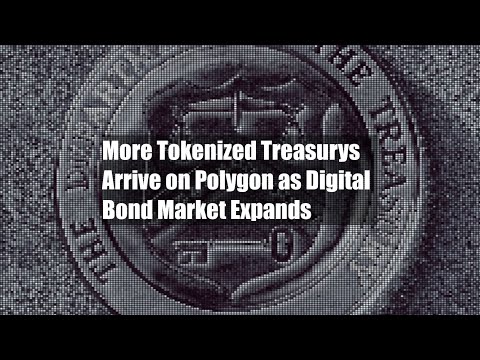 More Tokenized Treasurys Arrive on Polygon as Digital Bond Market Expands