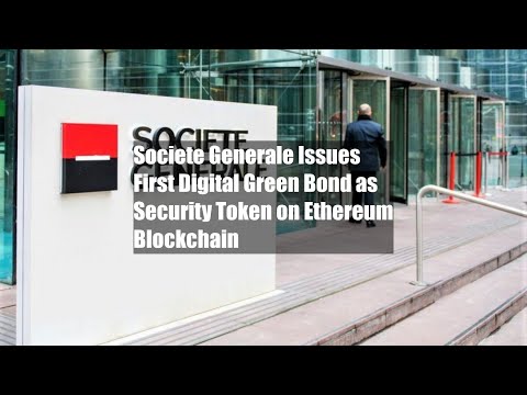 Societe Generale Issues First Digital Green Bond as Security Token on
