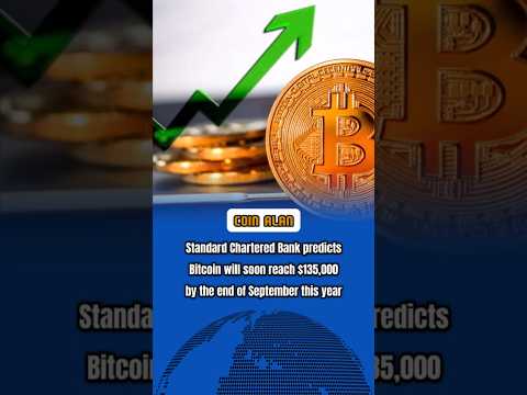 Standard Chartered Bank predicts Bitcoin will soon reach $135,000 by the end of September this year