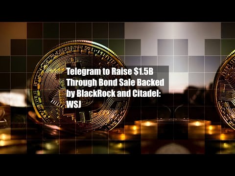 Telegram to Raise $1.5B Through Bond Sale Backed by BlackRock and Citadel: WSJ