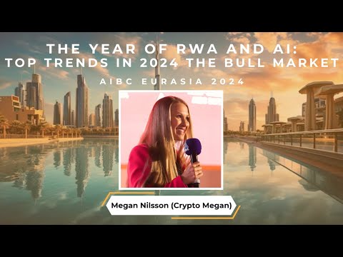 "The Year of RWA and AI: Top Trends in the 2024 Bull Market" – Crypto Megan | AIBC Eurasia 2024