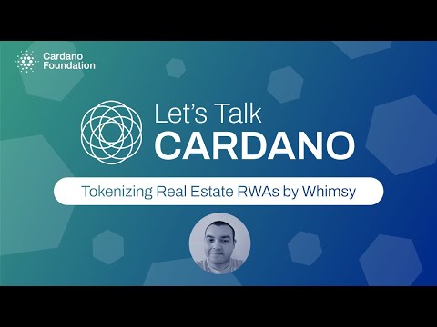 Tokenizing Real Estate RWAs by Whimsy – Let's Talk Cardano Webinar