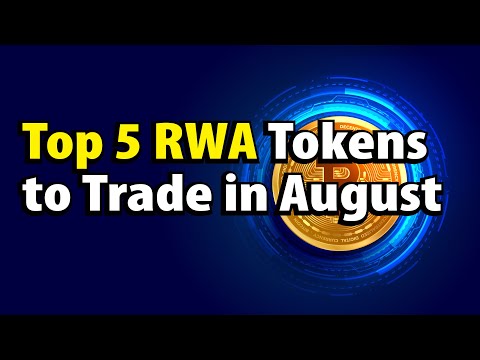Top 5 RWA Tokens to Trade in August.