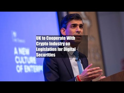 UK to Cooperate With Crypto Industry on Legislation for Digital Securities