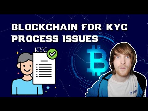 Using Blockchain To Resolve Know Your Customer (KYC) Process Issues