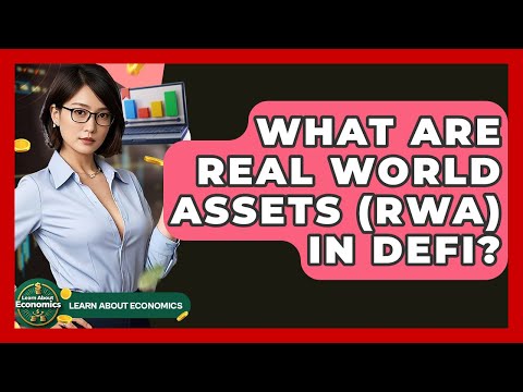 What Are Real World Assets (RWA) In DeFi? – Learn About Economics