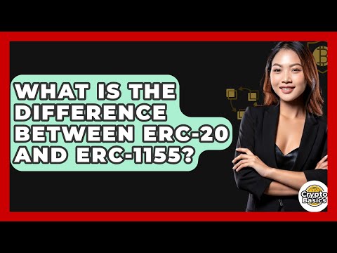 What Is The Difference Between ERC-20 And ERC-1155? – CryptoBasics360.com
