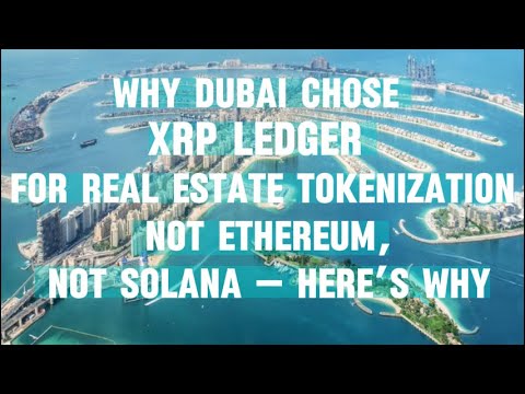 Why Dubai Chose XRP Ledger for Real Estate Tokenization | Not Ethereum, Not Solana — Here’s Why