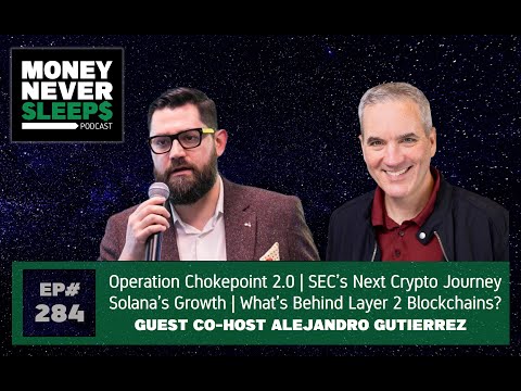 284: Operation Chokepoint 2.0 | SEC’s Next Crypto Journey | Solana’s Growth | Alejandro Gutierrez
