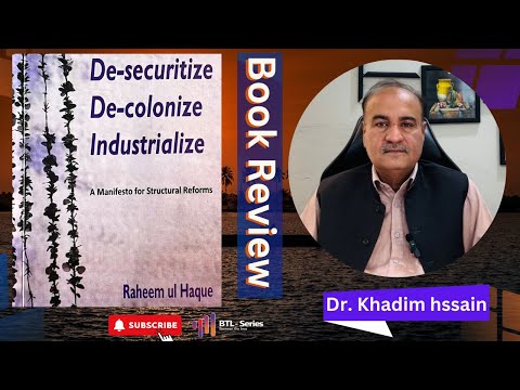 De-securitize De-colonize Industrialize | Book Review | By Dr Khadim Hussain | BTL – Series