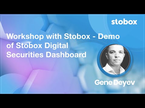Demo of Stobox Digital Securities Dashboard – Workshop with Gene Deyev – CEO Stobox