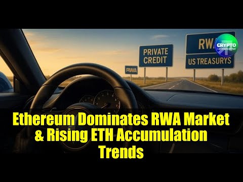 Ethereum Dominates RWA Market & Rising ETH Accumulation Trends