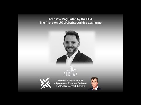 Graham Rodford, Archax – The first ever UK-based, FCA-regulated digital securities exchange (S2E27)