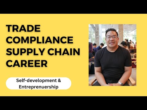 How I started my trade compliance and supply chain career | my advice to others