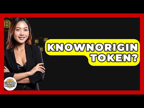 KnownOrigin Token? – CryptoBasics360.com
