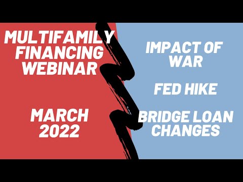 March 2022 Multifamily Market and Financing Webinar (Impact of War and First Fed Hike)