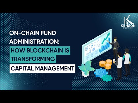 On-Chain Fund Administration: How Blockchain is Transforming Capital Management