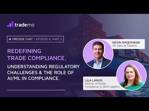 Redefining Trade Compliance, its Challenges & the Role of AI – Supply Chain Fireside Ep. 8 (Part 2)