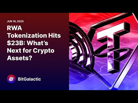 RWA Tokenization Hits $23B: What’s Next for Crypto Assets? – BitGalactic News