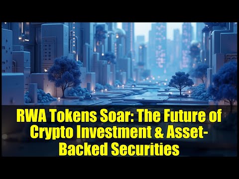 RWA Tokens Soar: The Future of Crypto Investment & Asset-Backed Securities