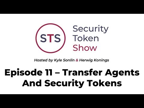 Security Token Show: #11 – Transfer Agents and Security Tokens