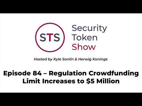 Security Token Show: #84 – Regulation Crowdfunding Limit Increases to $5 Million