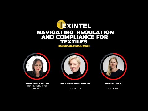 TEXINTEL LIVE – NAVIGATING COMPLIANCE REGULATION AND TRANSPARENCY FOR THE TEXTILE SUPPLY CHAIN