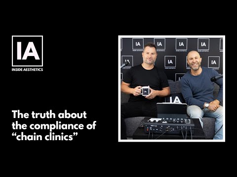 The Truth About The Compliance Of Chain Clinics – Dr Sloane & David Segal – Inside Aesthetics #163