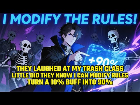 They Laughed at My Trash Class,Little Did They Know I Can MODIFY Rules & Turn a 10% Buff into 90%