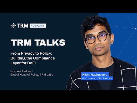 TRM Talks: From Privacy to Policy: Building the Compliance Layer for DeFi with Nikhil Raghuveera