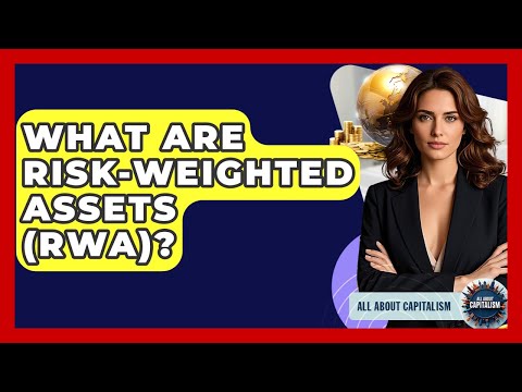 What Are Risk-Weighted Assets (RWA)? – All About Capitalism